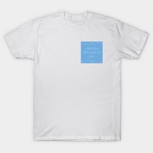 A dream is a soft place to land T-Shirt